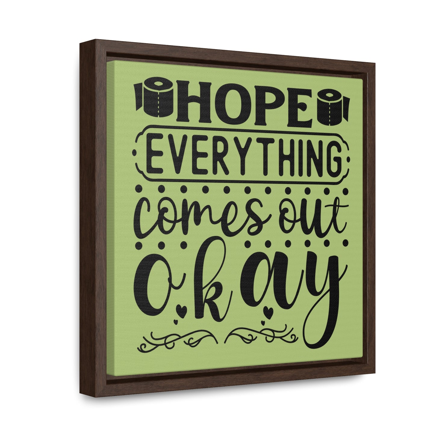 Hope Everything Comes Out Okay 2 Canvas Wraps, Square Frame