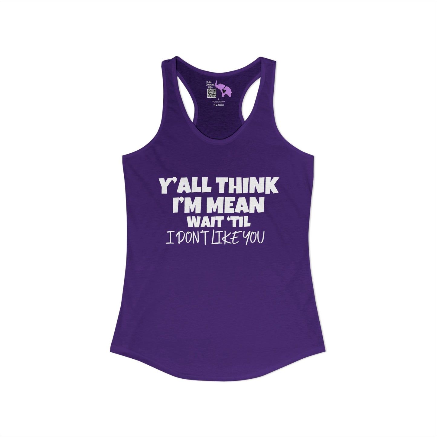 Y'all Think I'm Mean Wait 'Til I Don't Like You Women's Ideal Racerback Tank