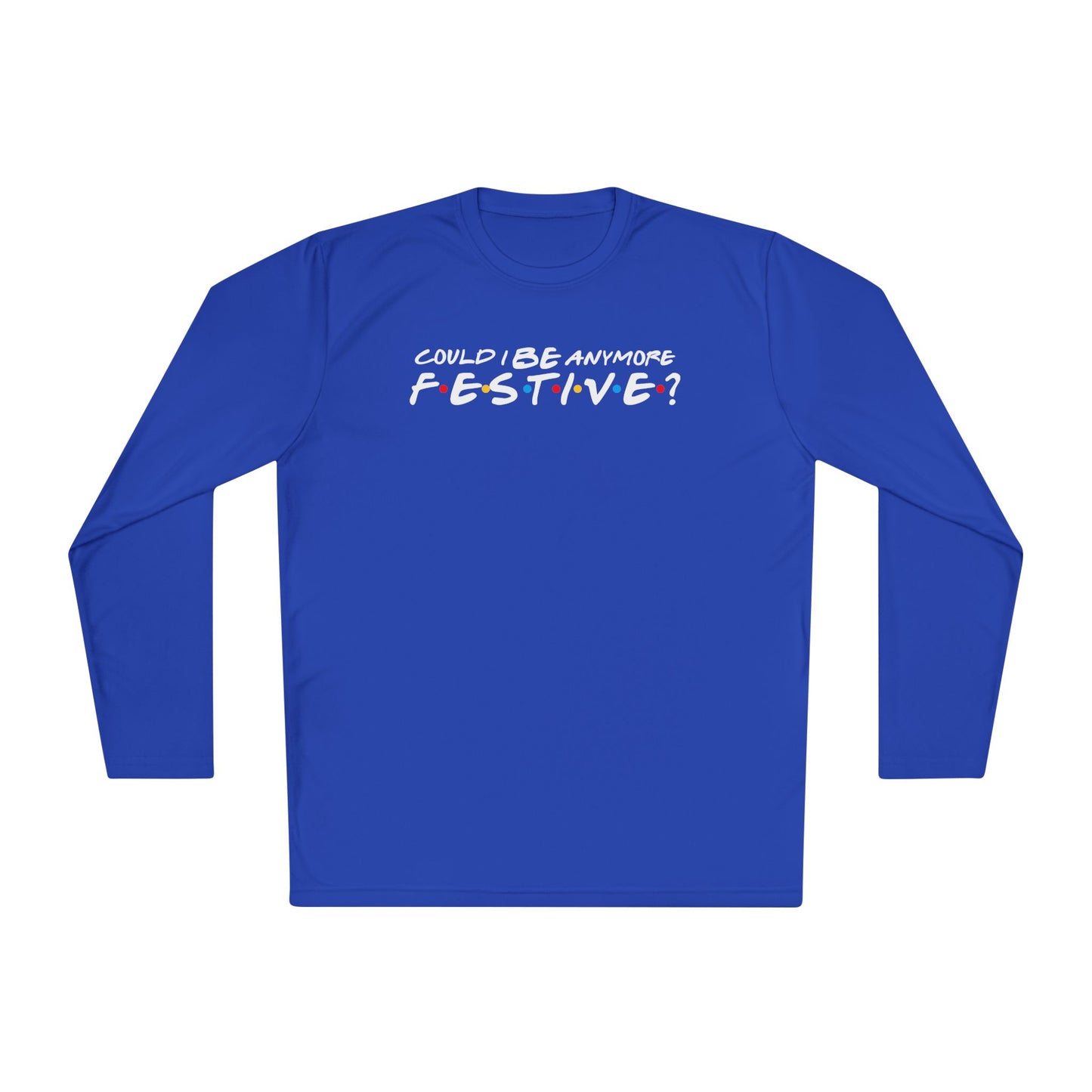 Could I Be Anymore Festive? (Friends, Phoebe's Christmas Song) Adult Long Sleeve Tee
