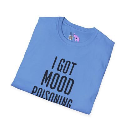 I Got Mood Poisoning Must Have Been Something I Hate Adult T-shirt