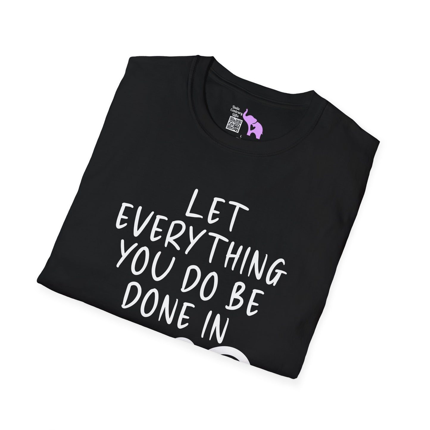 Let Everything You Do Be Done In Love Adult T-shirt