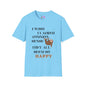 I Wish I Lacked Common Sense, They All Seem So Happy Adult T-shirt