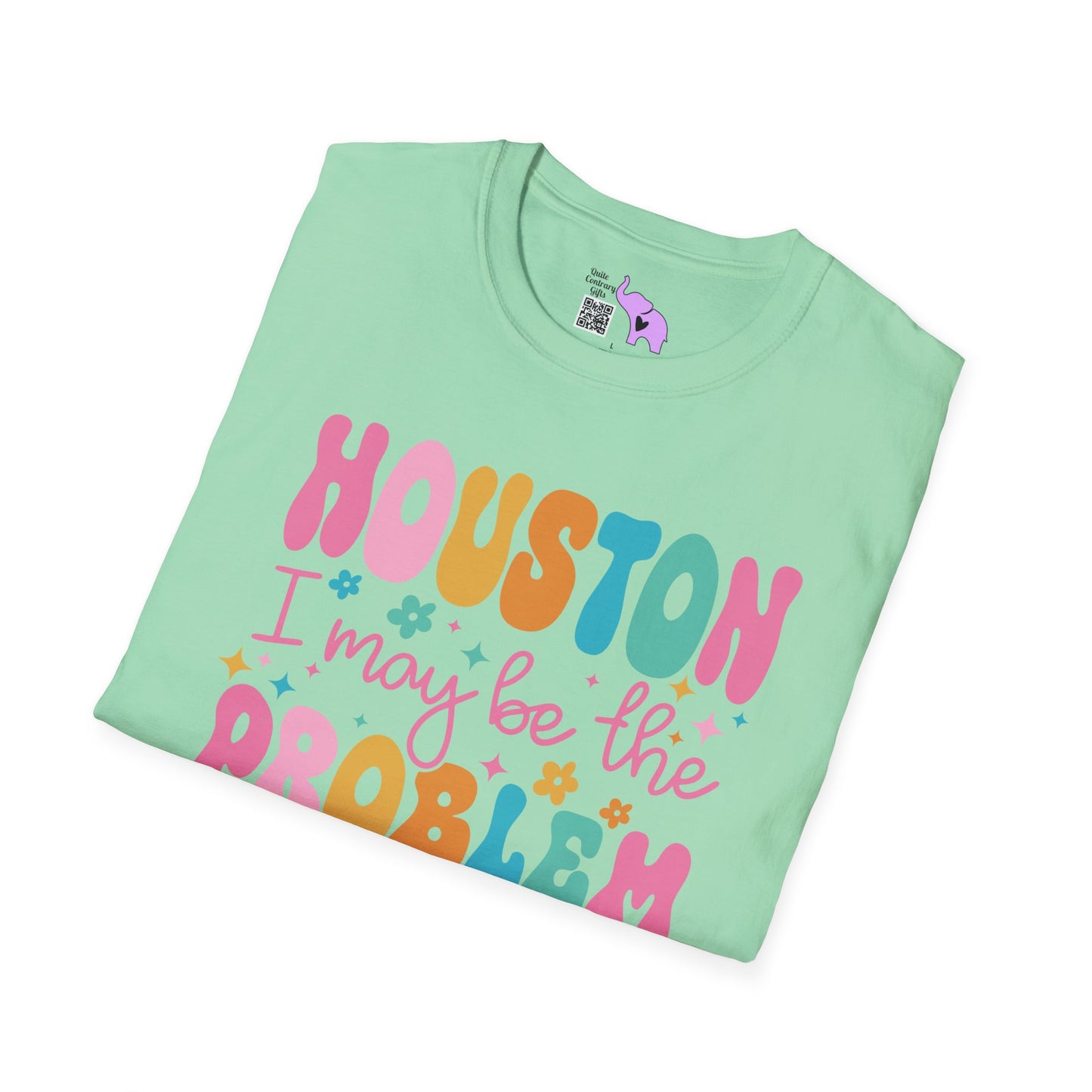 Houston I May Be The Problem Adult T-shirt