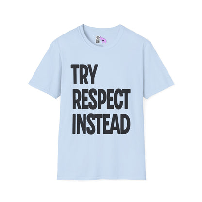Try Respect Instead Adult T-shirt