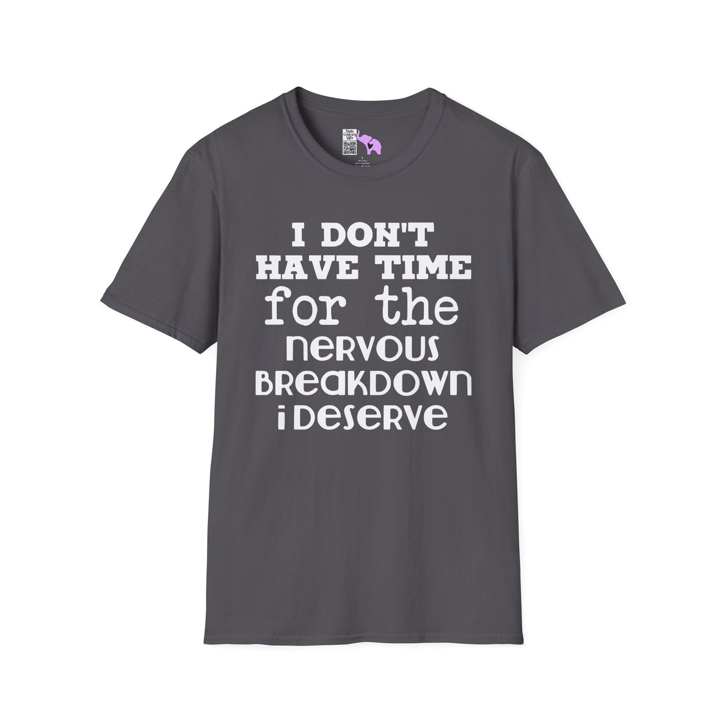 I Don't Have Time For The Nervous Breakdown I Deserve Adult T-shirt