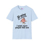 Brains Are Awesome I Wish More People Had One Adult T-shirt