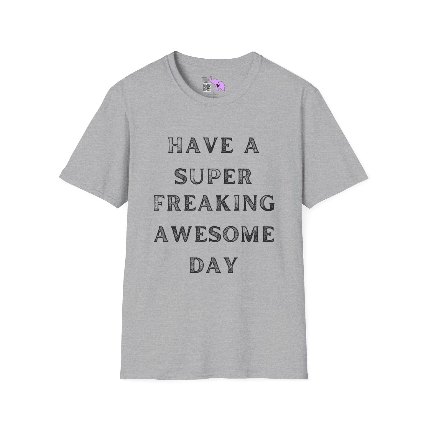 Have A Super Freaking Awesome Day Adult T-shirt