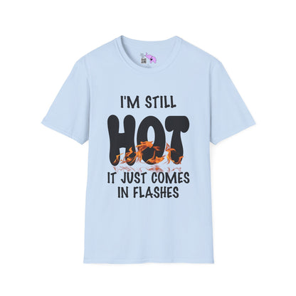 I'm Still Hot It Just Comes In Flashes Adult T-shirt