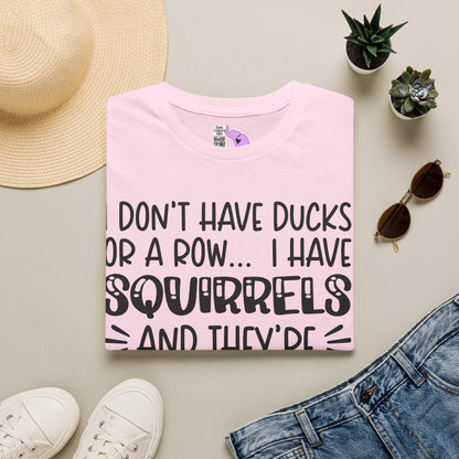 I Don't Have Ducks or a Row... Adult T-shirt