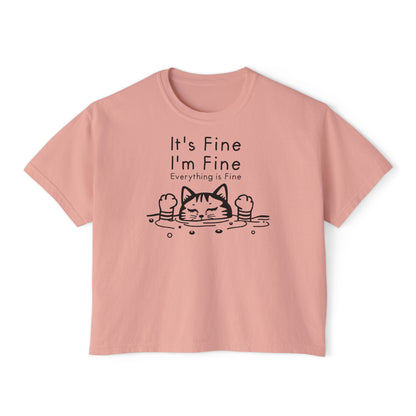 It's Fine I'm Fine Everything's Fine (Cat) Women's Boxy Tee