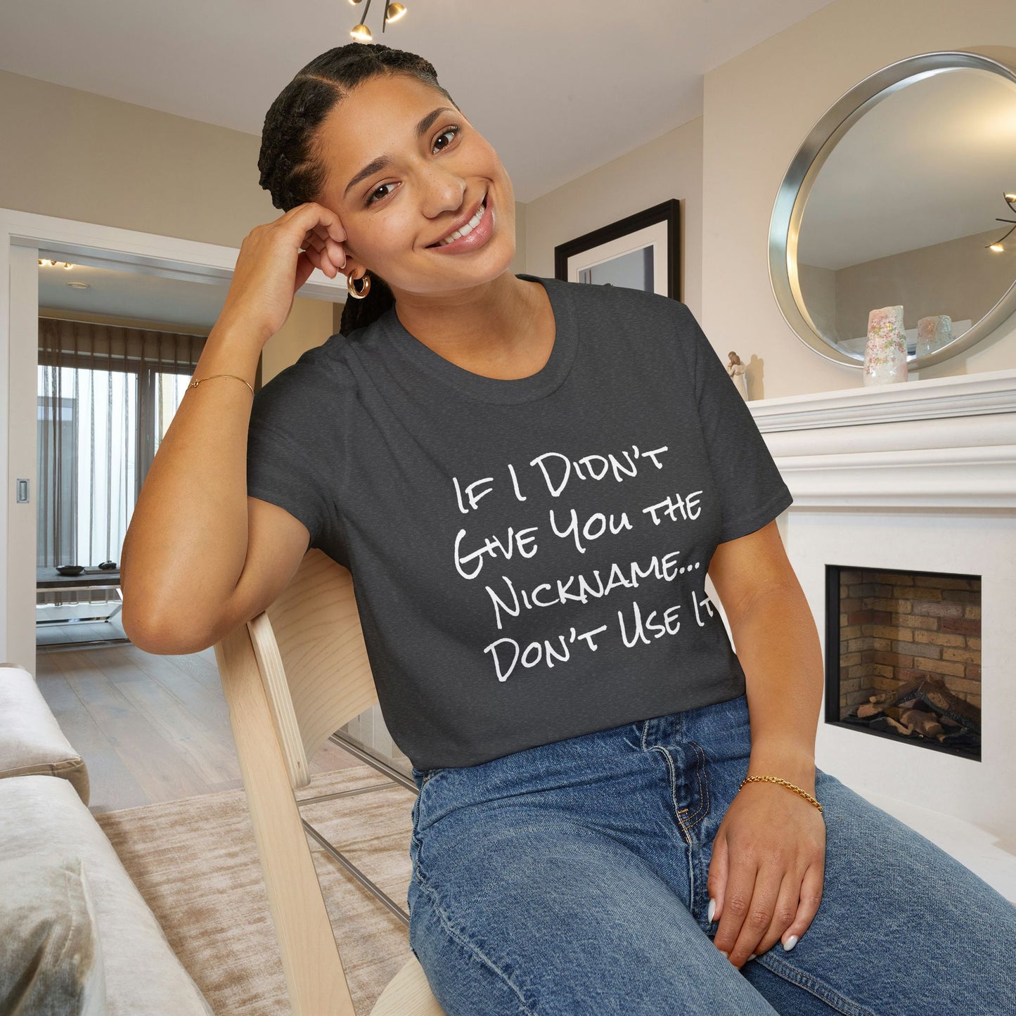 If I Didn't Give You The Nickname... Don't Use It Adult T-shirt