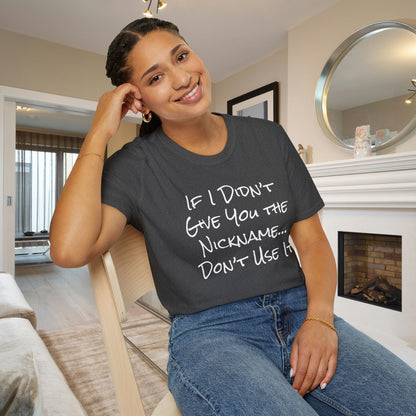 If I Didn't Give You The Nickname... Don't Use It Adult T-shirt