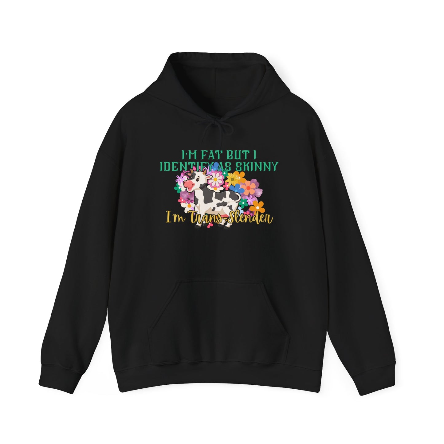 I'm Fat But I Identify as Skinny; I'm Trans-slender Heavy Blend™ Hooded Sweatshirt