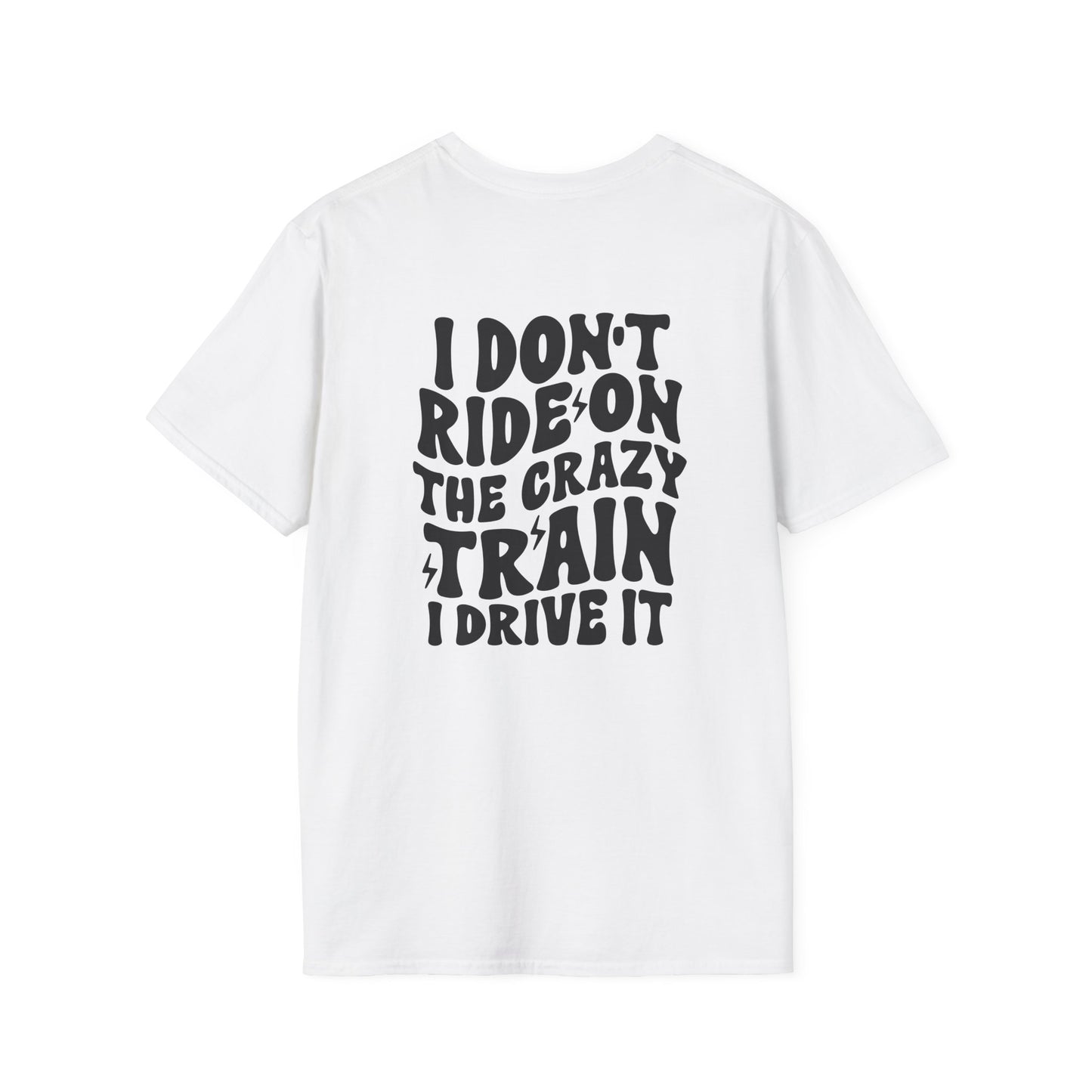 I Don't Ride On The Crazy Train I Drive It Adult T-shirt