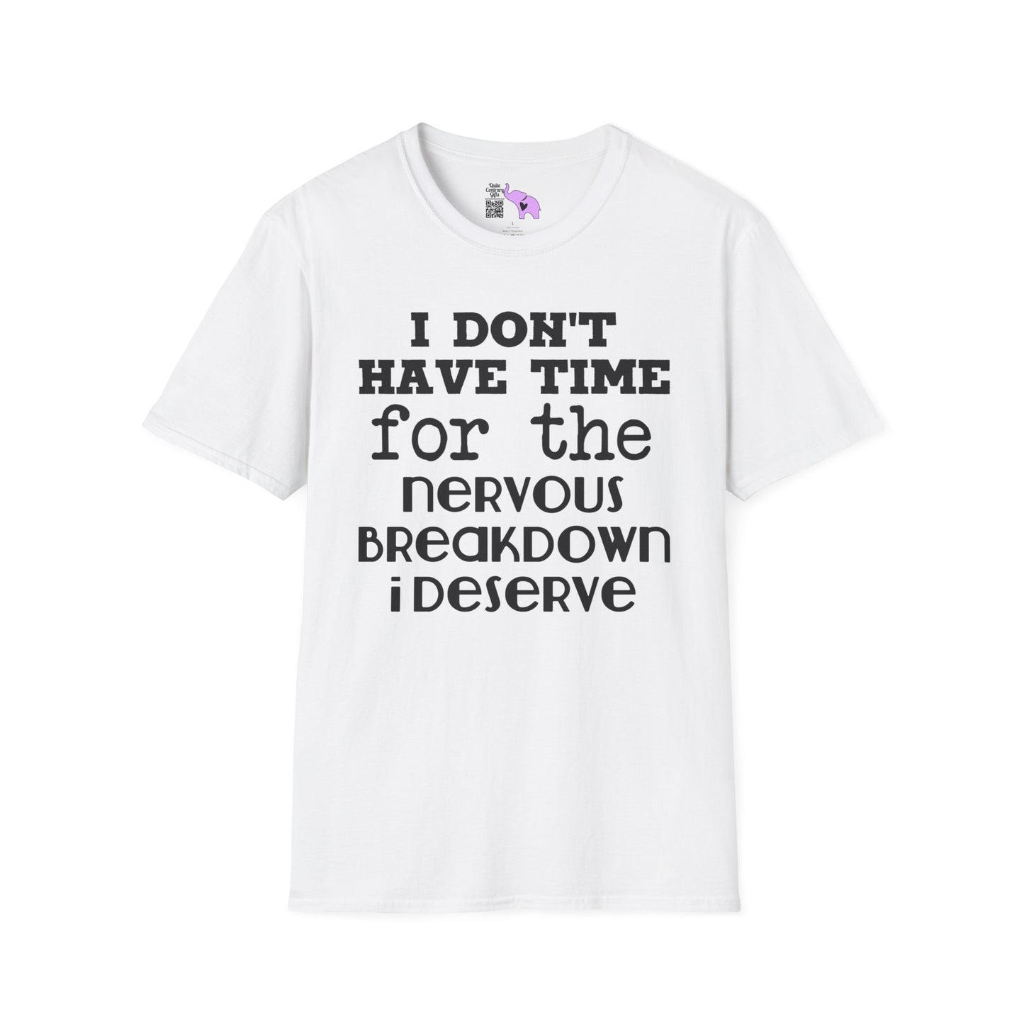 I Don't Have Time For The Nervous Breakdown I Deserve Adult T-shirt