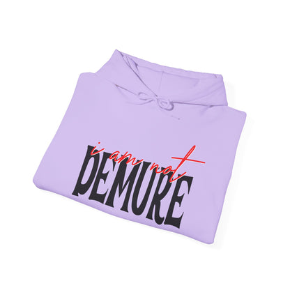 I Am Not Demure Heavy Blend™ Hooded Sweatshirt
