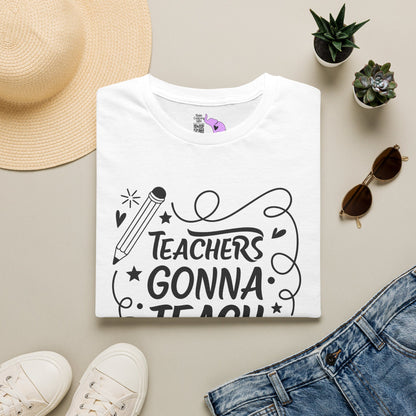 Teachers Gonna Teach Adult T-shirt