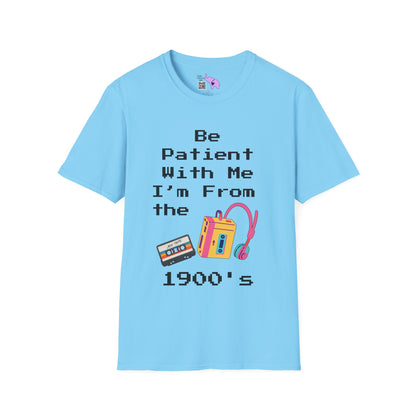 Please Be Patient With Me I'm From The 1900's T-shirt