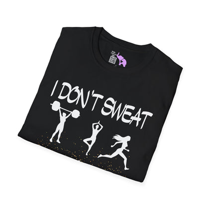 I Don't Sweat I Shine Adult T-shirt
