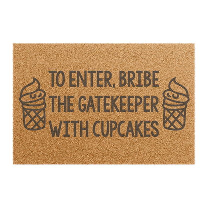 To Enter, Bribe The Gatekeeper with Cupcakes Coconut Fiber Doormat