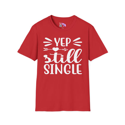 Yep Still Single Adult T-shirt