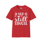 Yep Still Single Adult T-shirt