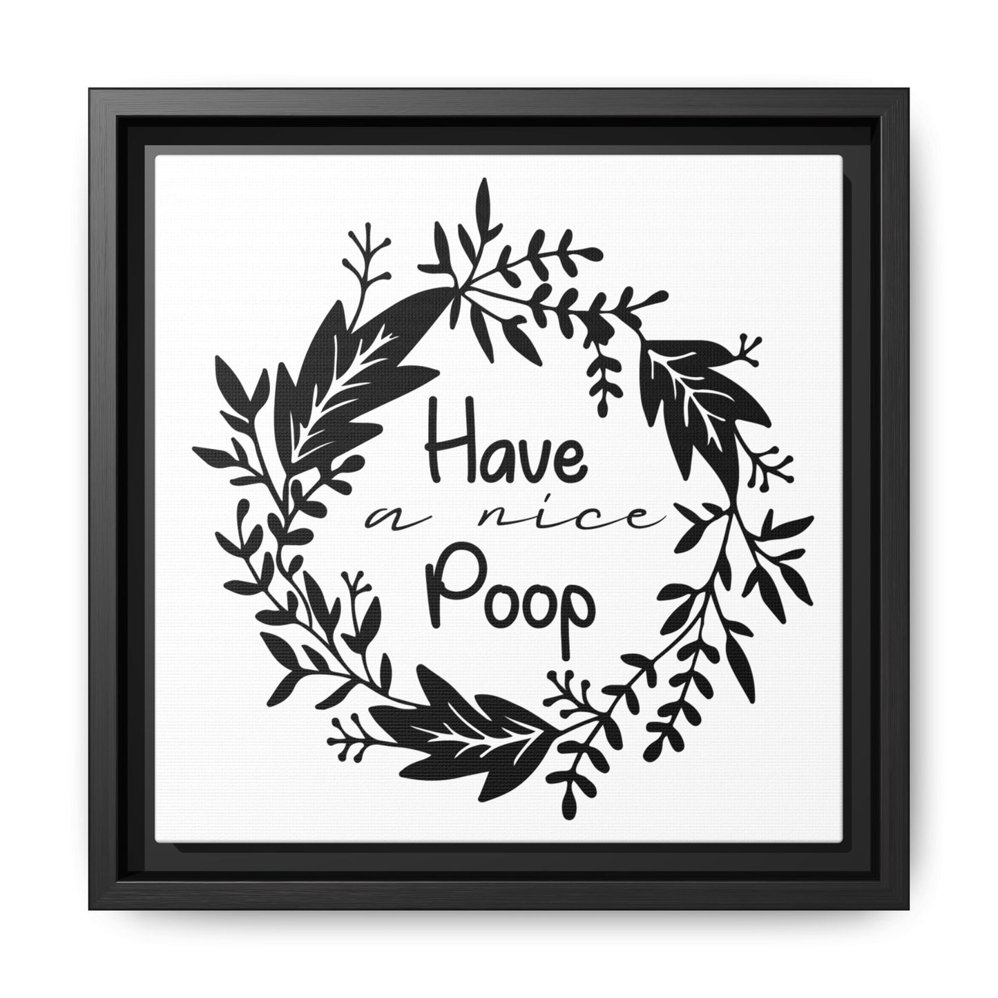 Have A Nice Poop (Floral) Canvas Bathroom Art