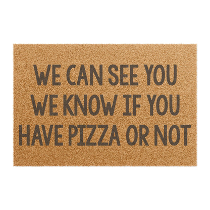 We Can See You We Know If You Have Pizza or Not Coconut Fiber Doormat