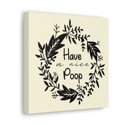 Have A Nice Poop Canvas Square Wraps w/o Frame