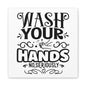 Wash Your Hands No Seriously Canvas Art