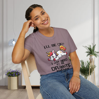 I'll Be Okay I Just Need To Be Dramatic First (Unicorn) Adult T-shirt