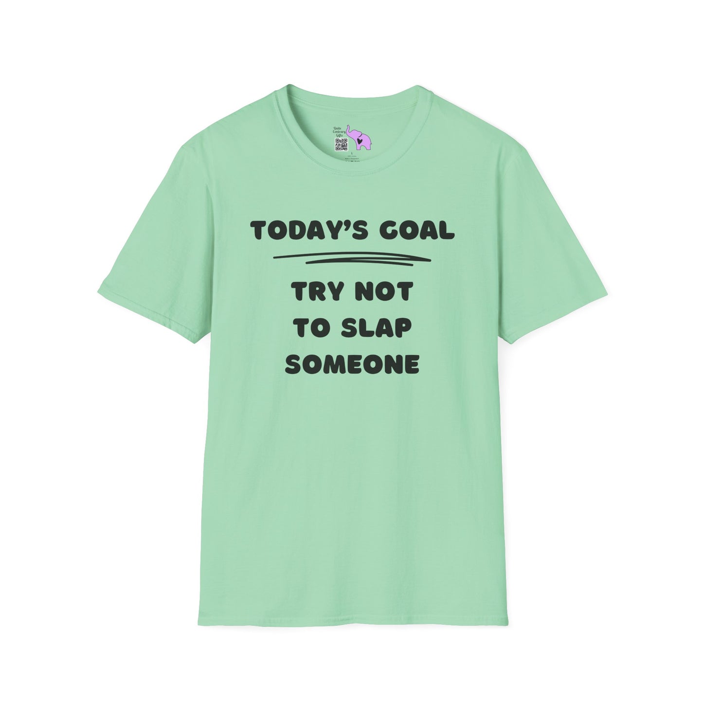 Today's Goal; Try Not To Slap Someone Adult T-shirt
