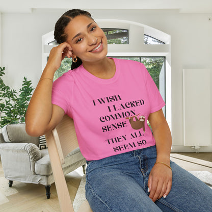I Wish I Lacked Common Sense, They All Seem So Happy Adult T-shirt
