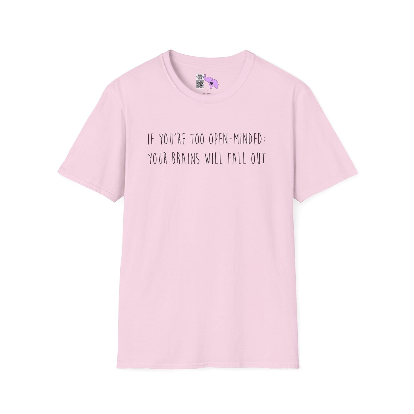 If You're Too Open-Minded Your Brains Will Fall Out Adult T-shirt