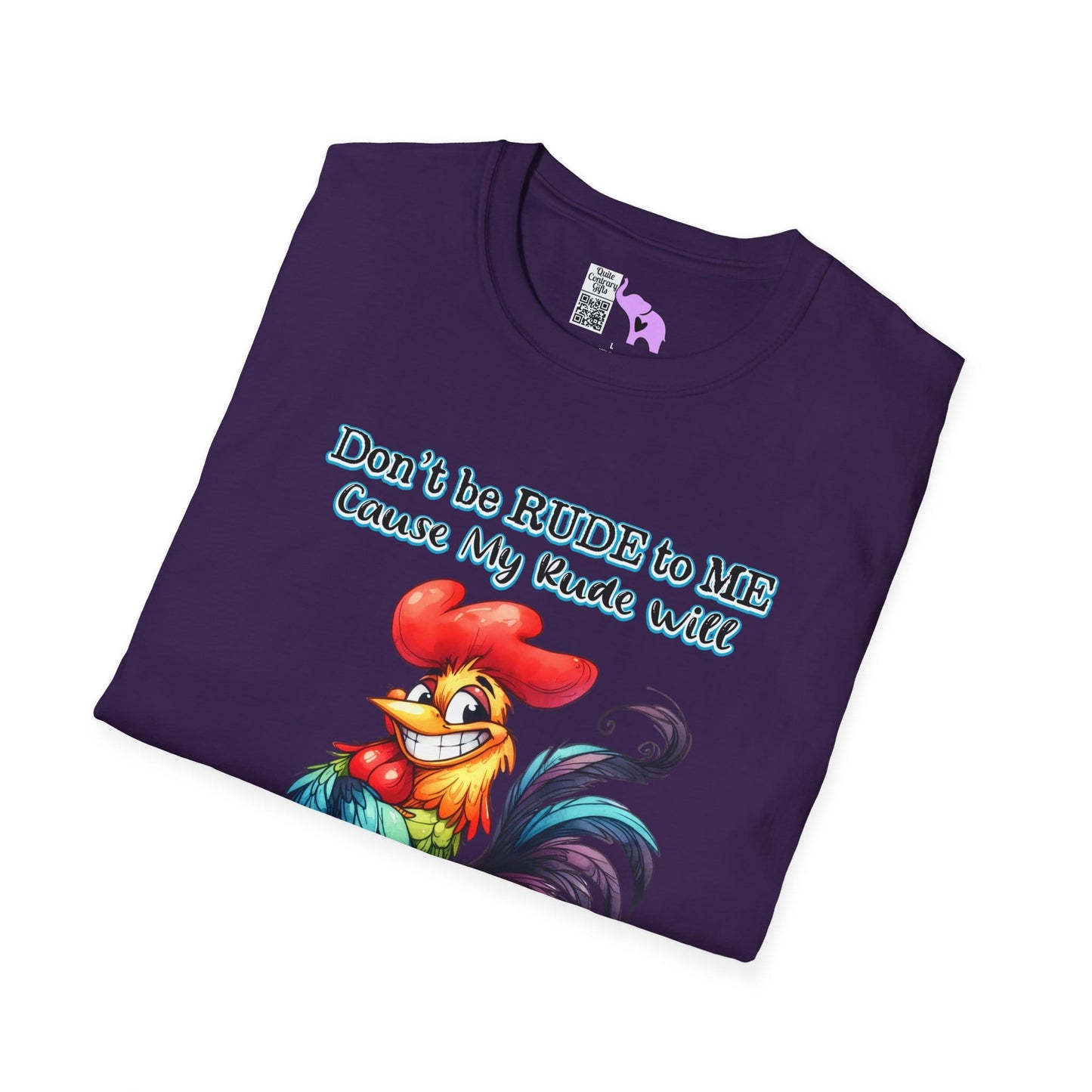 Don't Be Rude to Me 'Cause My Rude Will Outrude Your Rude & You Will Cry Adult T-shirt