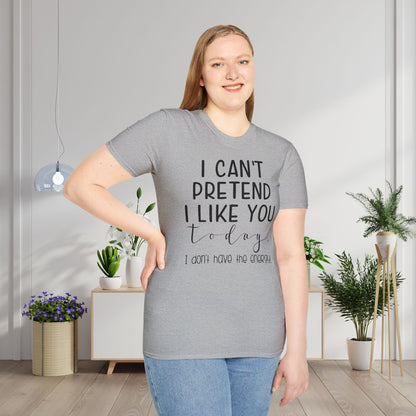I Can't Pretend To Like You Today I Don't Have The Energy Adult T-shirt