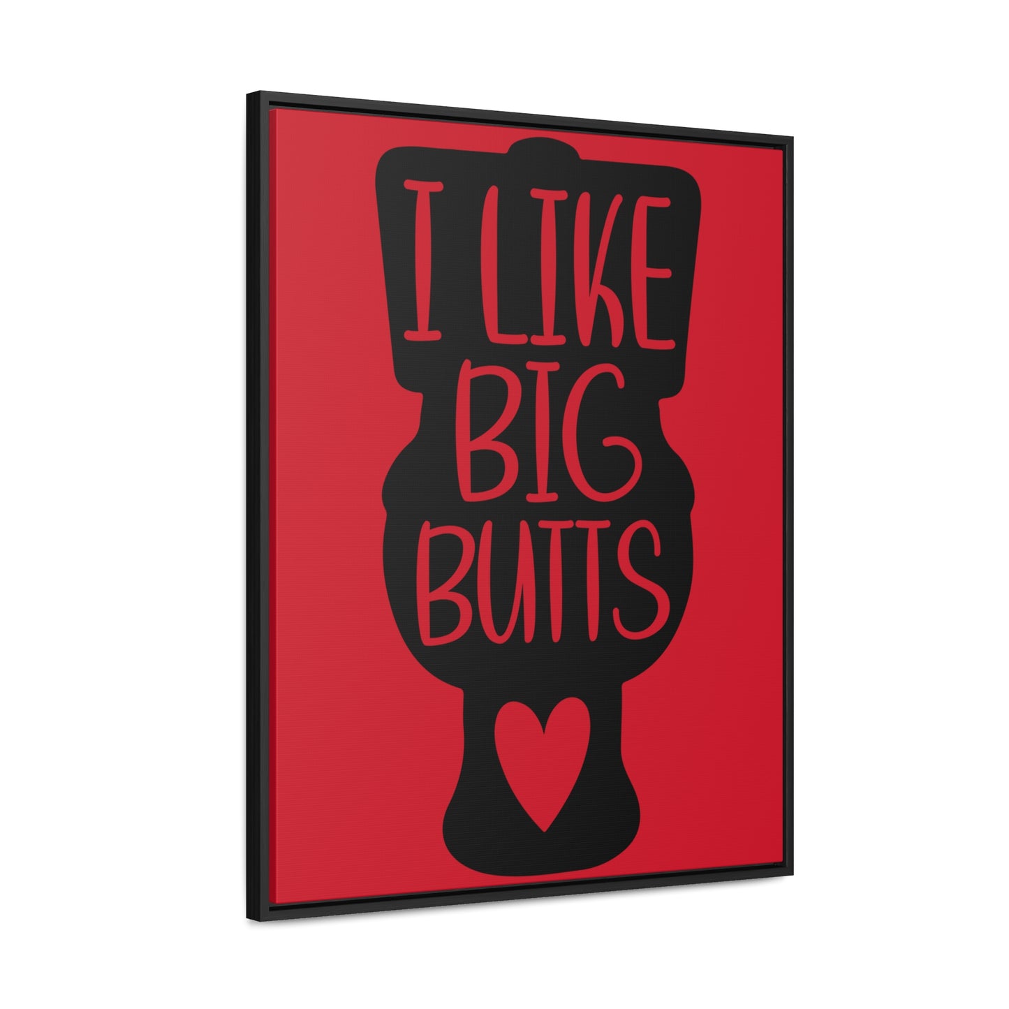 I Like Big Butts (Toilet) Canvas Wraps, Vertical Frame