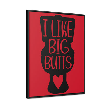 I Like Big Butts (Toilet) Canvas Wraps, Vertical Frame