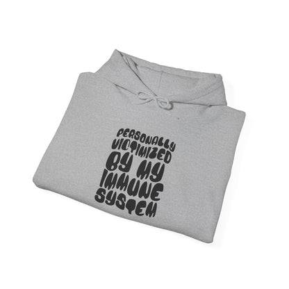 Personally Victimized By My Immune System Heavy Blend™ Hooded Sweatshirt