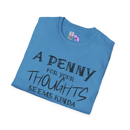 A Penny For Your Thoughts Seems Kinda Pricey Adult T-shirt