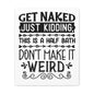 Get Naked Just Kidding This Is A Half Bath... Canvas Vertical Wraps w/o Frame