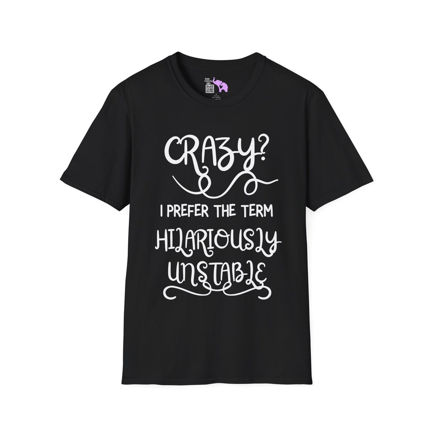 Crazy? I Prefer The Term Hilariously Unstable Adult T-shirt