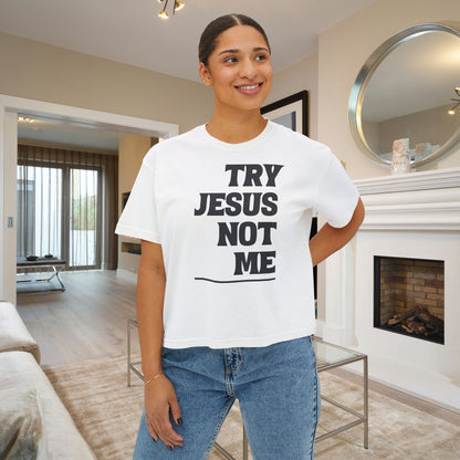 Try Jesus Not Me Women's Boxy Tee