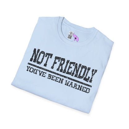 Not Friendly You've Been Warned Adult T-shirt