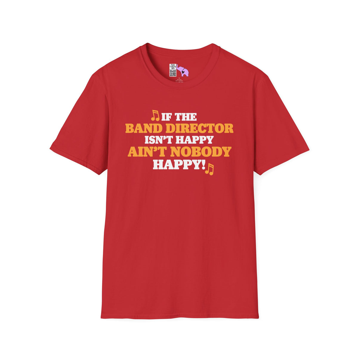 If The Band Director Isn't Happy Ain't Nobody Happy Adult T-shirt