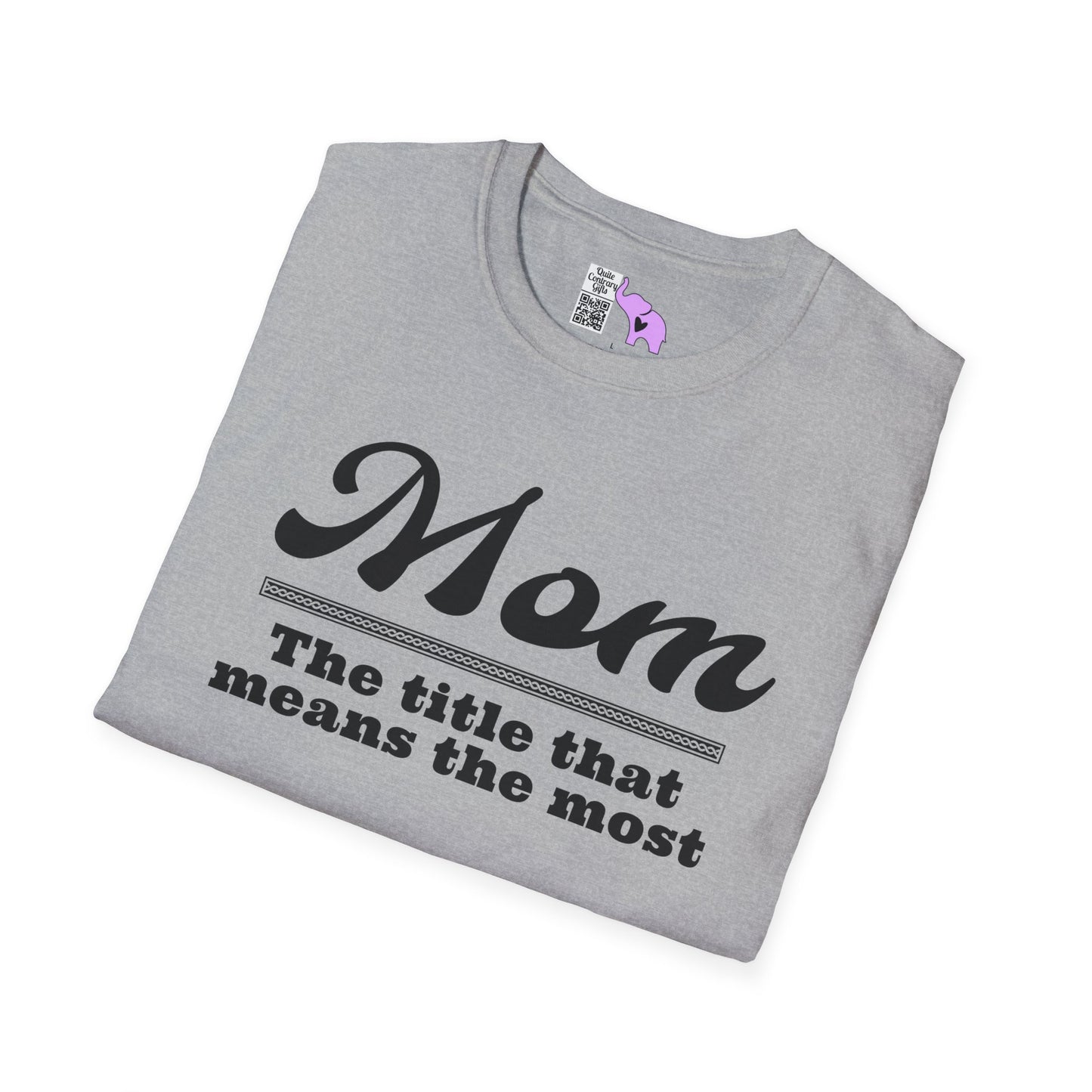 Mom The Title That Means The Most Adult T-shirt