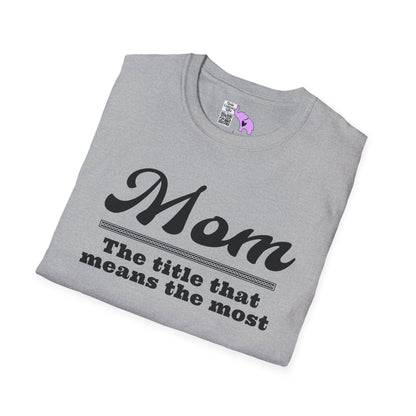 Mom The Title That Means The Most Adult T-shirt