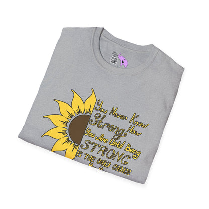 You Never Know How Strong You Are Until... Adult T-shirt