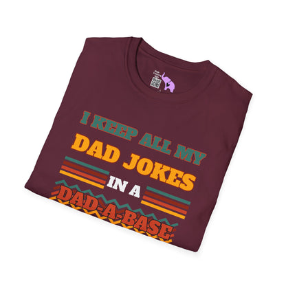 I Keep All My Dad Jokes in a Dad-A-Base Adult T-shirt