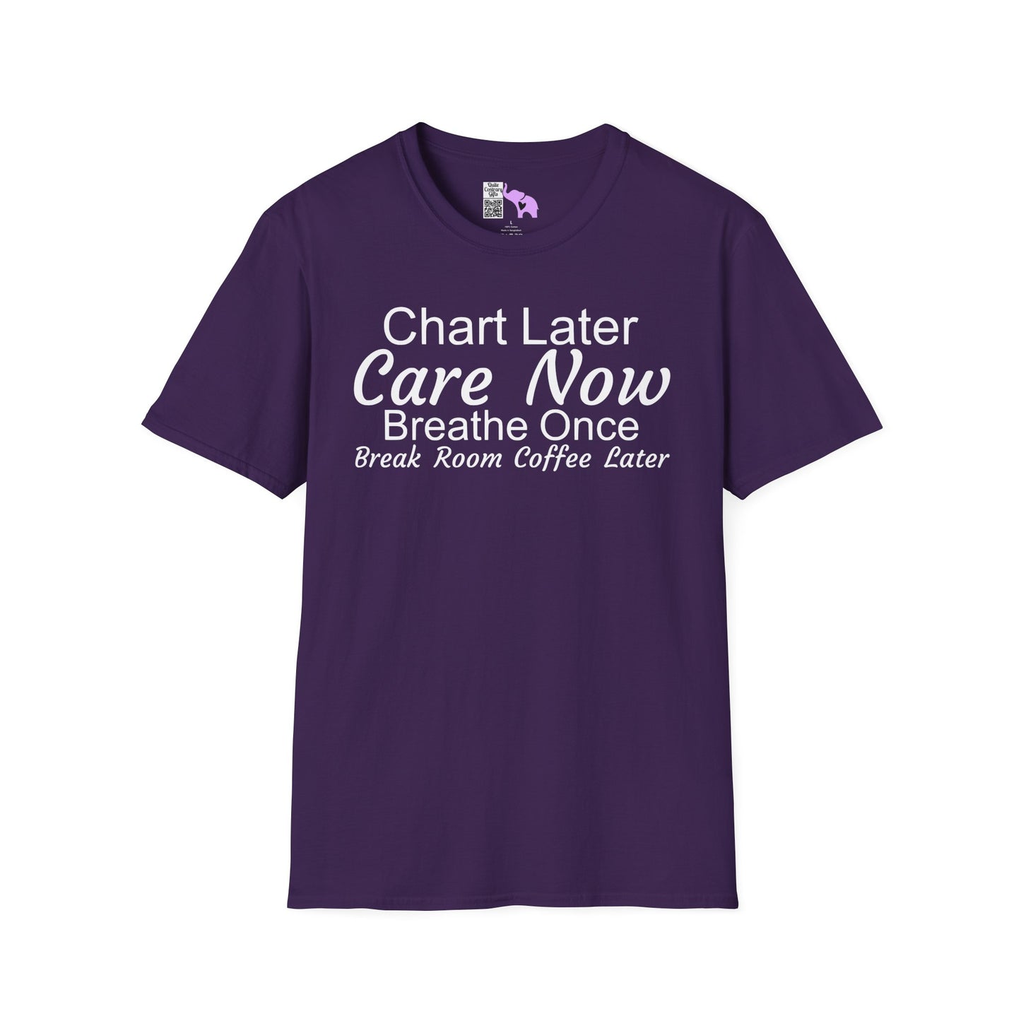 Chart Later Care Now Breathe Once Break Room Coffee Later Adult T-shirt